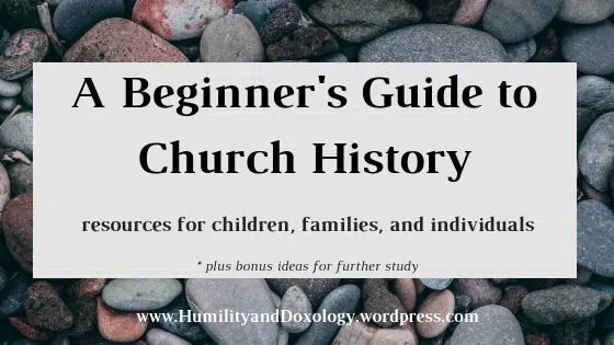 Beginner’s Guide to Church History
