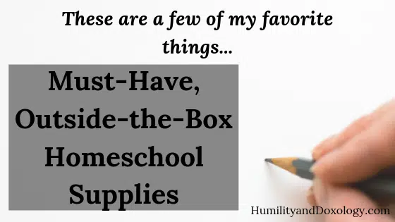 Favorite, Must-Have, Unusual Homeschool Supplies