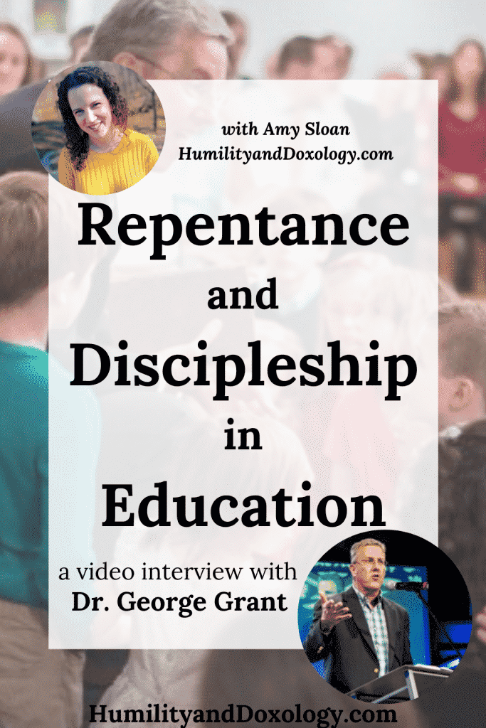 repentance discipleship Christian Classical Education Dr. George Grant