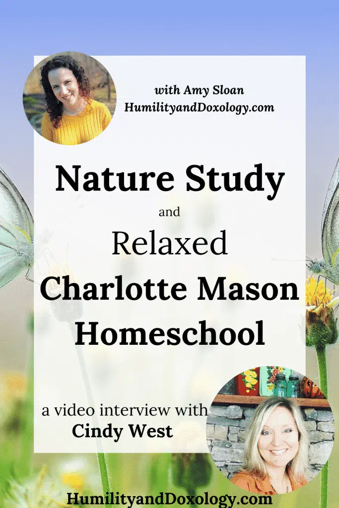 Nature Study and Relaxed Charlotte Mason homeschooling Cindy West Interview