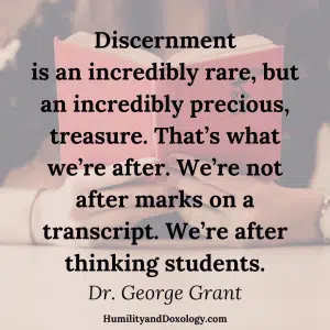 Dr. George Grant discernment humanities high school homeschool student