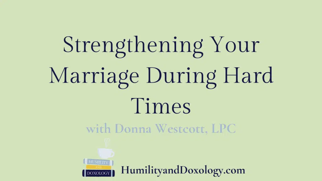 Strengthening Your Marriage During Hard Times