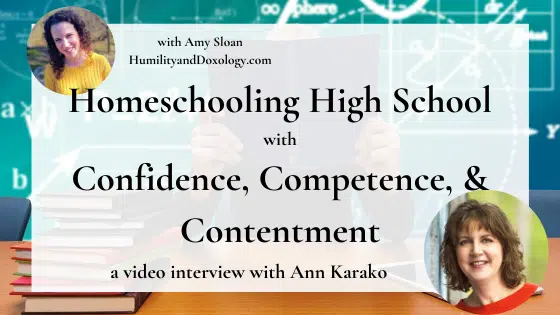 Homeschooling High School Confidence, Competence, and Contentment Ann Karako Interview