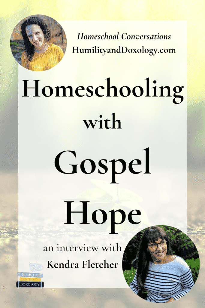 Kendra Fletcher interview homeschooling Gospel hope
