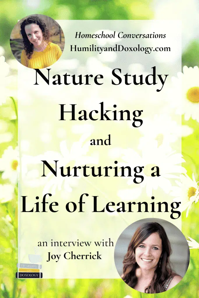 Joy Cherrick Nature Study Hacking Homeschool Conversations podcast interview