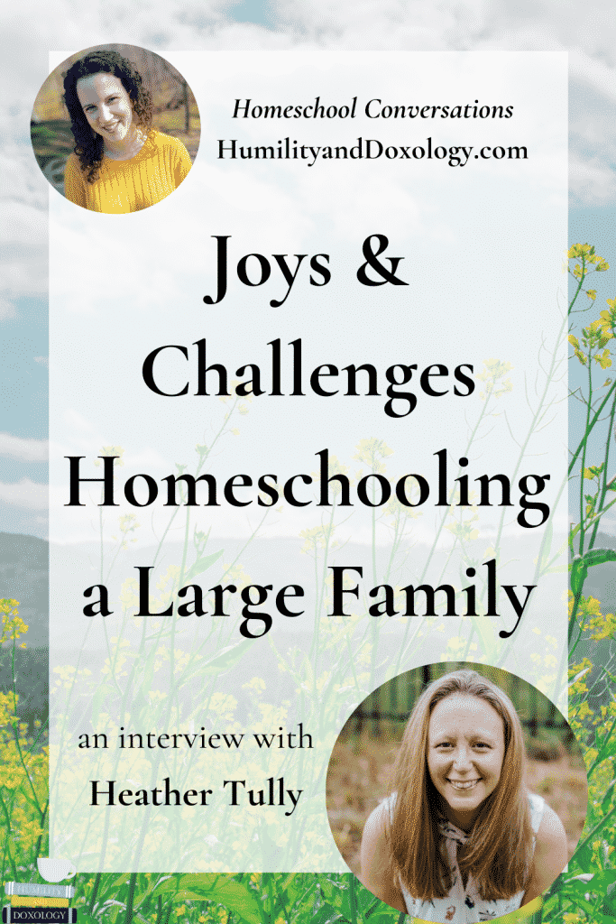 Heather Tully Large Family Homeschooling Joys and Challenges Podcast interview