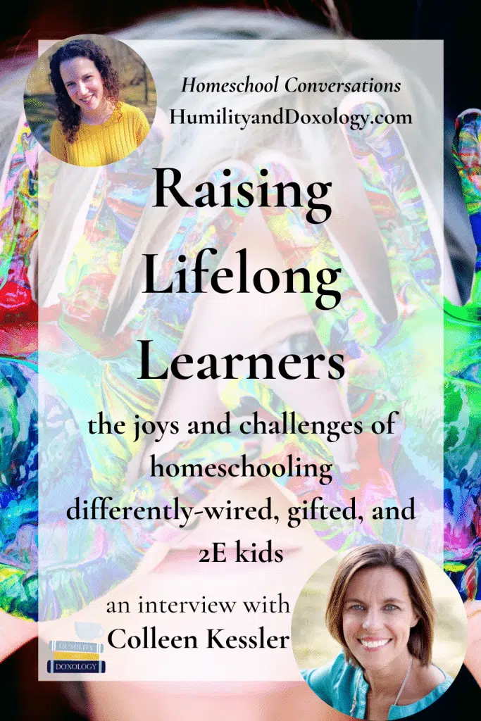 Raising Lifelong Learners Colleen Kessler homeschool conversations interview