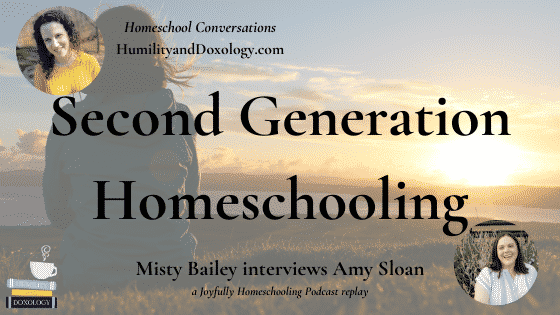 second generation homeschooling joyfully homeschooling amy sloan misty bailey