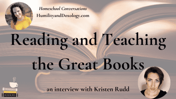 Reading and Teaching the Great Books (with Kristen Rudd)