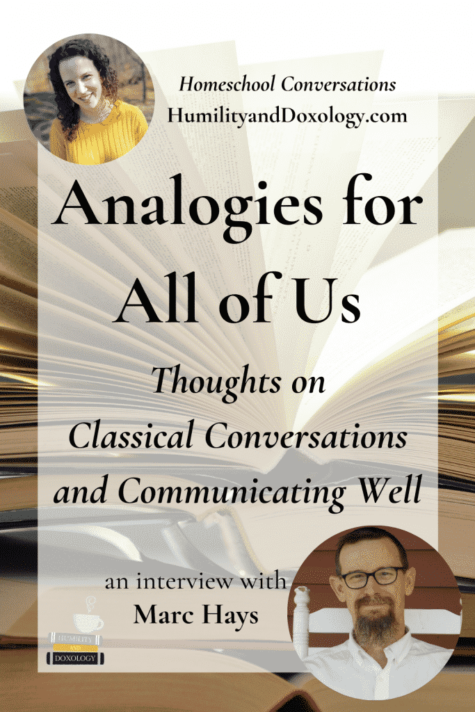 Analogies for All of Us Marc Hays Classical Conversations Homeschool Conversations podcast
