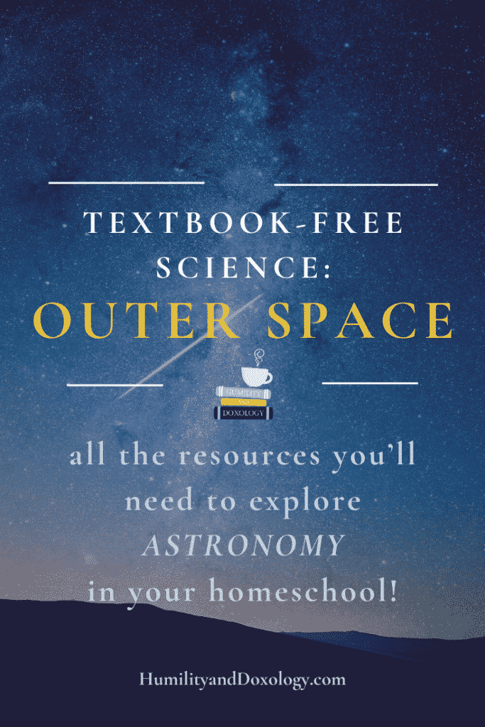 all the resources you’ll need to explore ASTRONOMY in your homeschool! textbook-free science outer space resource round up