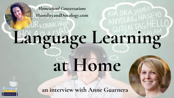 Foreign Language Learning at Home Anne Guarnera Homeschool Conversations Podcast interview