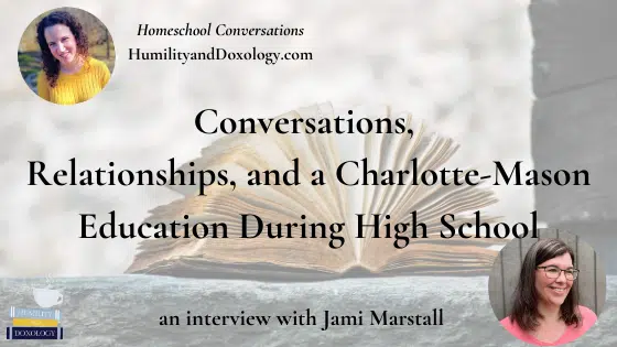 Jami Marstall Charlotte Mason Classical Education Homeschool