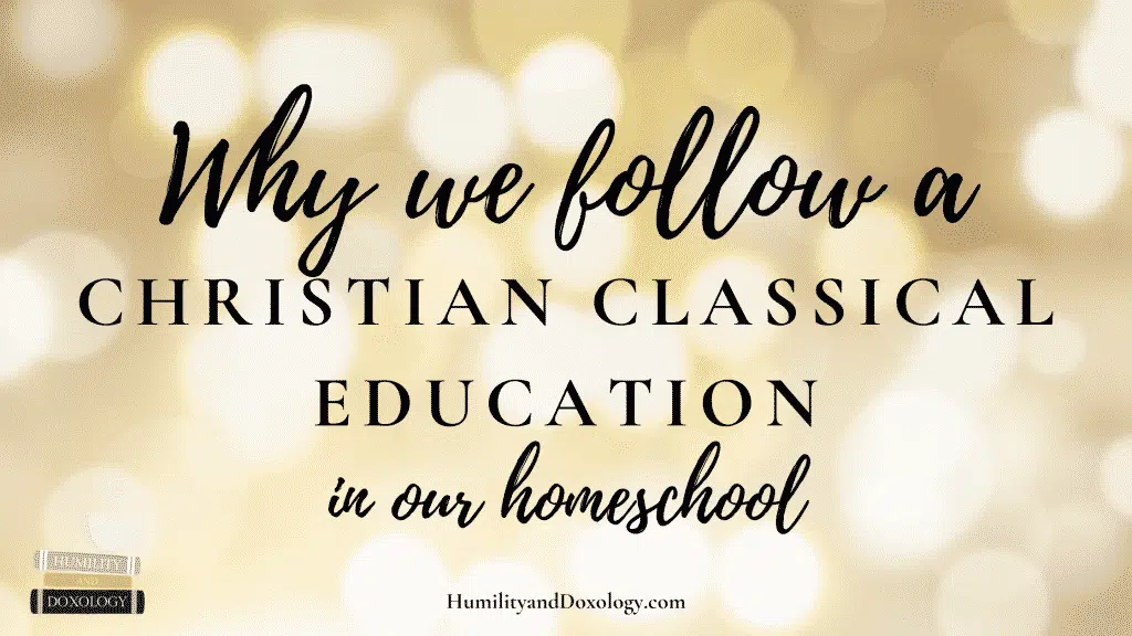 why Christian classical education homeschool philosophy classically homeschooling