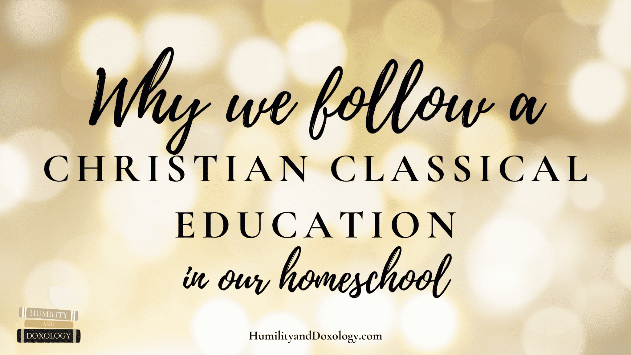 Why We Pursue a Christian Classical Education in Our Homeschool