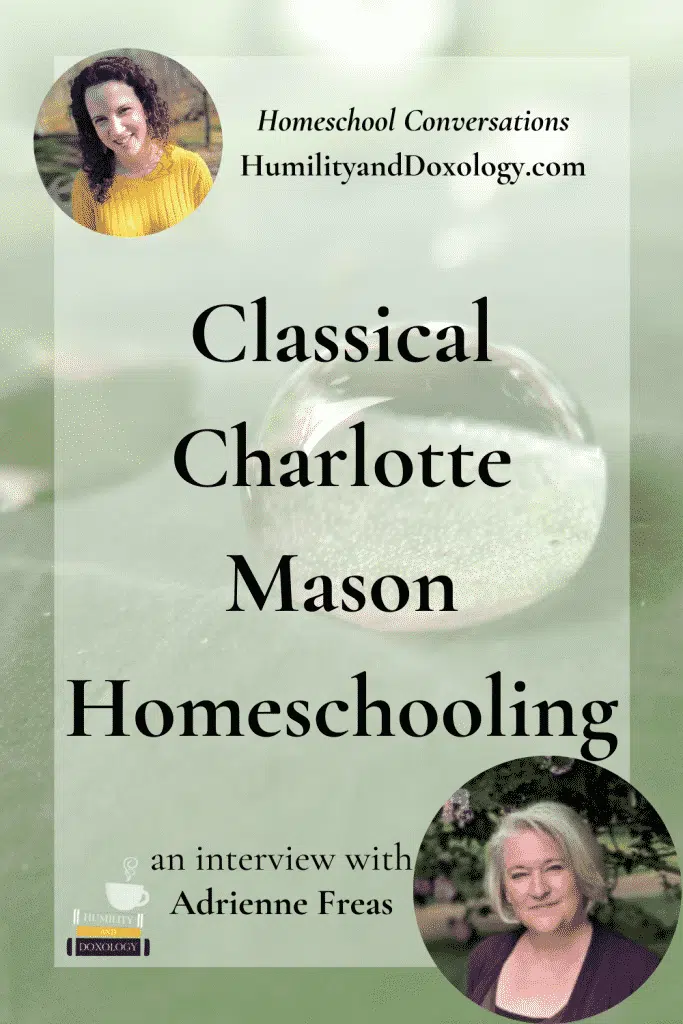 Adrienne Freas classical charlotte mason homeschooling podcast interview liberal arts education trivium quadrivium