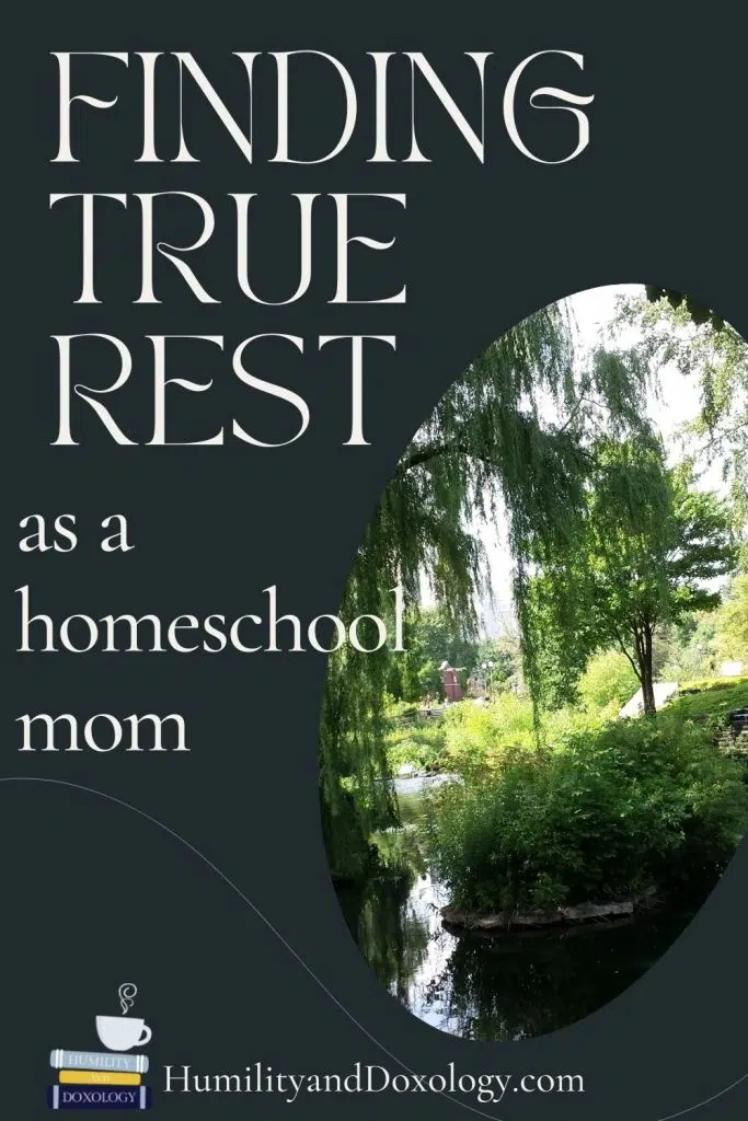 Rest and Identity as a Homeschool Mom Humility and Doxology