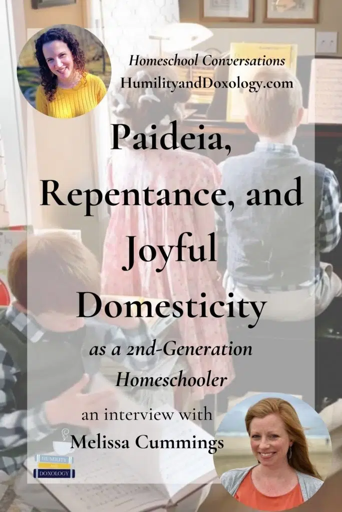 Paideia Repentance Joyful Domesticity Homeschool Conversations Melissa Cummings