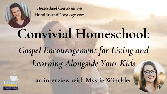 convivial homeschool mystie winckler homeschool conversations