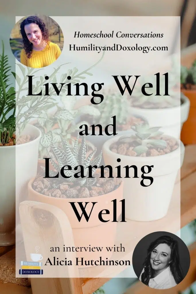 Living Well Learning Well Alicia Hutchinson Homeschool Conversations Podcast