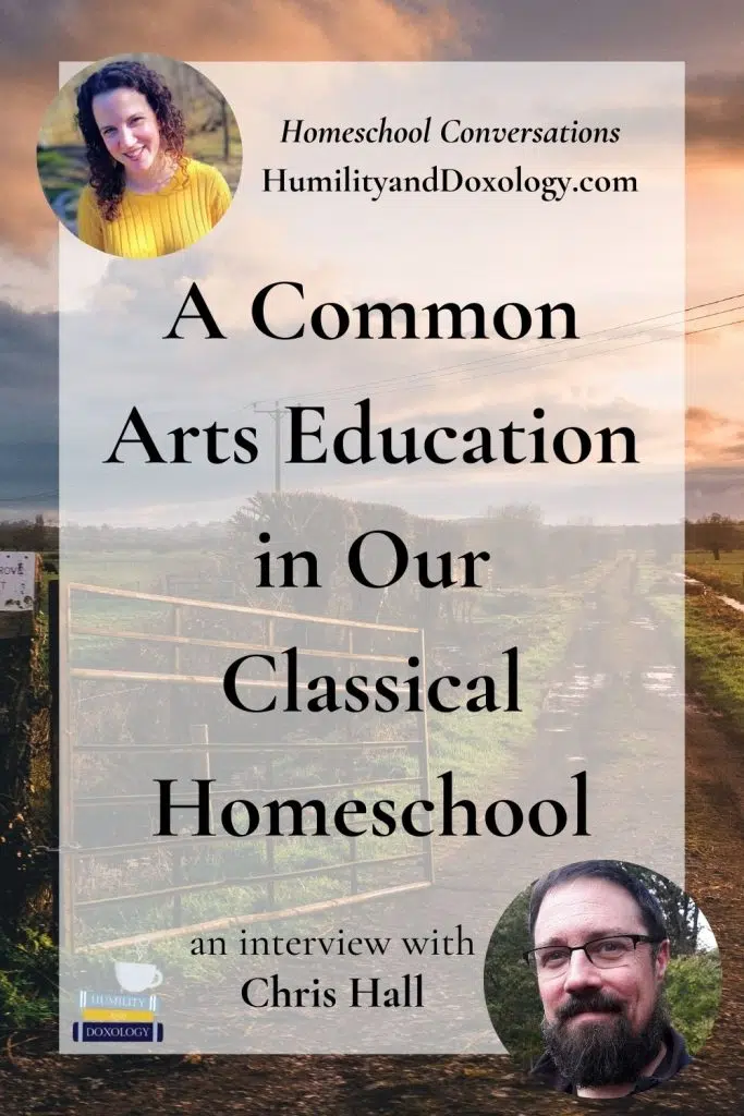 Common Arts Classical Education Homeschool Chris Hall