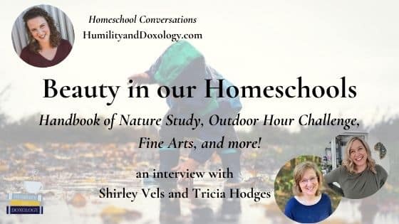 Beauty in our homeschools handbook of nature study outdoor hour challenge fine arts shirley vels tricia hodges homeschool conversations podcast interview