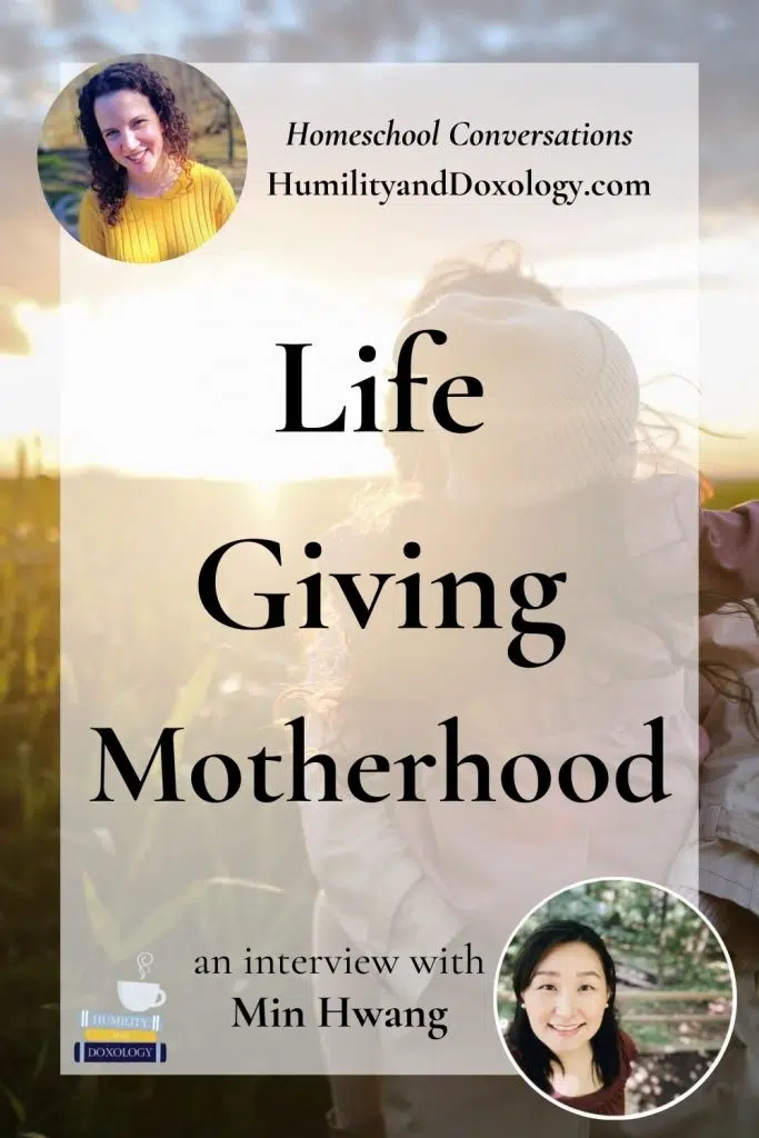 Min Hwang Life Giving Motherhood Charlotte Mason homeschool conversations podcast interview