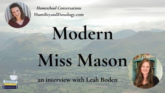 Modern Miss Mason Leah Boden Homeschool Conversations podcast interview