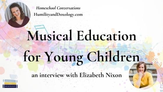 Musical Education for Young Children Elizabeth Nixon Clap for Classics Homeschool Conversations podcast interview