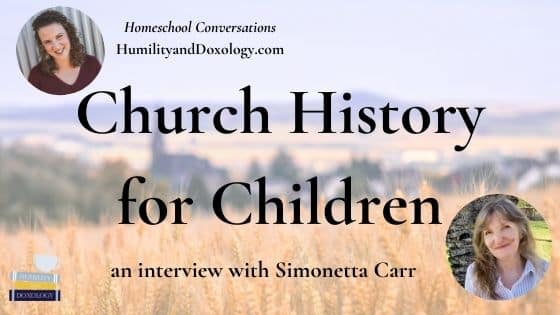 Simonetta Carr Homeschool Conversations Church History Biographies Books for Children