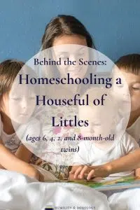 Behind the Scenes Homeschooling a Houseful of Littles (ages 6, 4, 2, and 8-month-old twins) homeschooling with lots of little kids