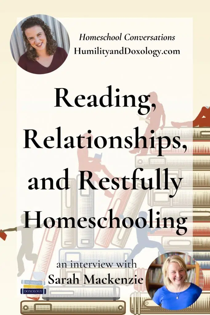 Sarah Mackenzie Waxwing Books Reading Relationships and REstfully Homeschooling Homeschool Conversations podcast interview