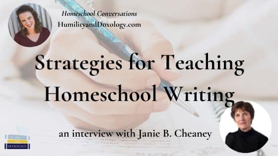Strategies for Teaching Homeschool Writing Janie B. Cheaney
