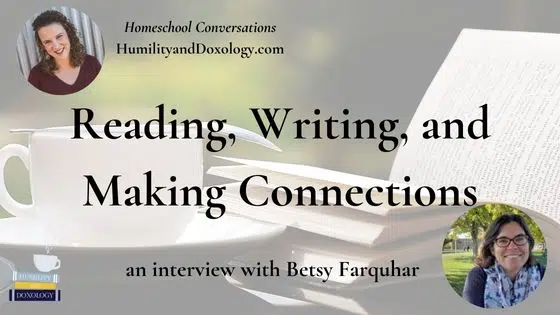 homeschooling english writing reading making connections high school Betsy Farquhar head shot homeschool conversations
