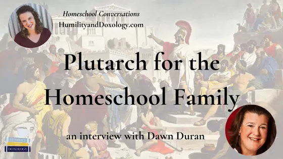 Dawn Duran Plutarch for the Charlotte Mason Homeschool Family podcast