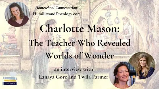 Charlotte Mason the teacher who revealed worlds of wonder picture book lanaya gore and twila farmer