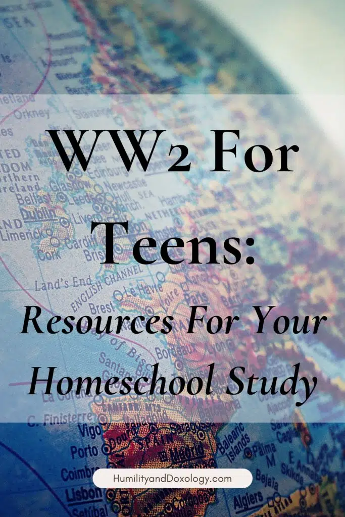 WW2 For Teens: Resources For Your Homeschool Study