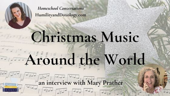 Christmas Music Around the World Mary Prather Homeschool Conversations podcast