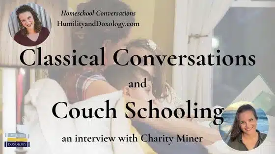 classical conversations CC homeschooling homeschool conversations podcast Charity Miner