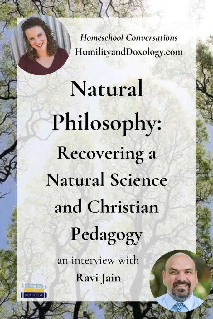 ravi Jain natural philosophy christian classical pedagogy homeschool conversations podcast