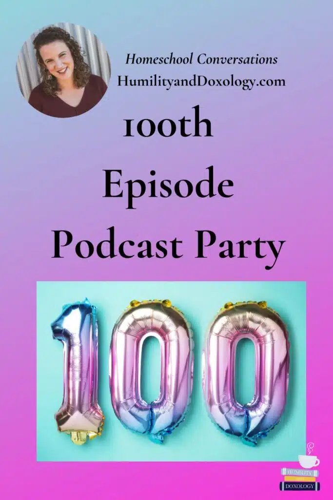 100th podcast episode and giveaway homeschool conversations with humility and doxology