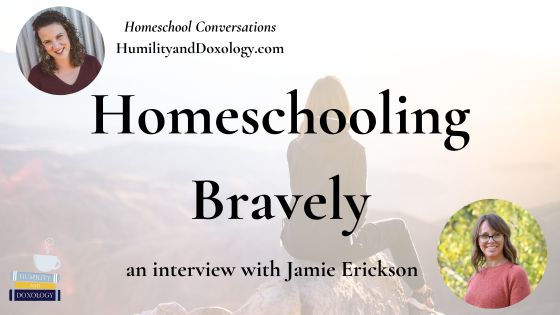 homeschooling bravely jamie erickson homeschool conversations podcast