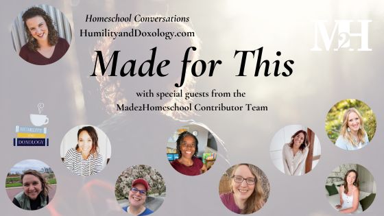 Made for This homeschool conversations podcast with special guests from the Made2Homeschool Contributor Team