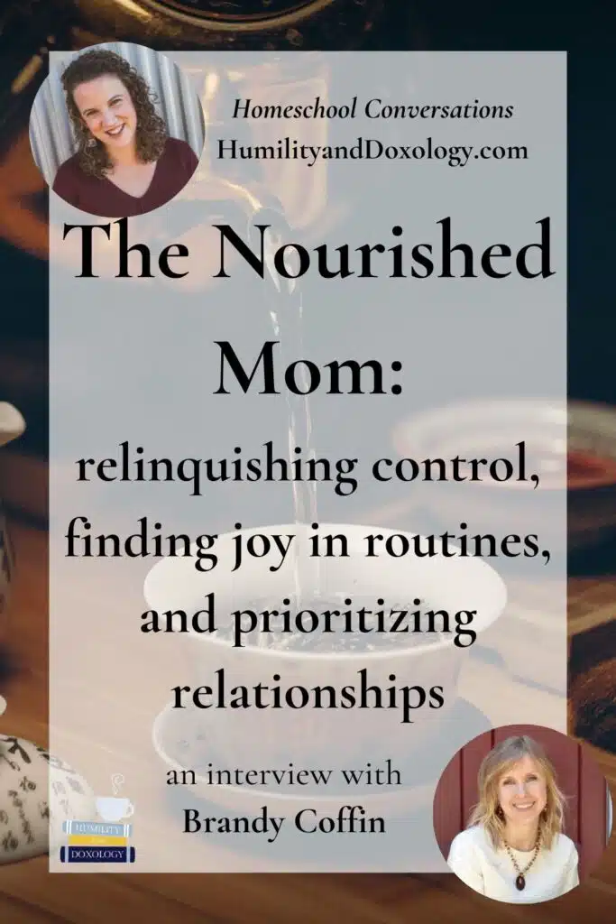 Homeschool Conversations podcast The Nourished Mom relinquishing control, finding joy in routines, and prioritizing relationships