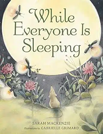 While Everyone is Sleeping picture books for homeschool families Sarah Mackenzie