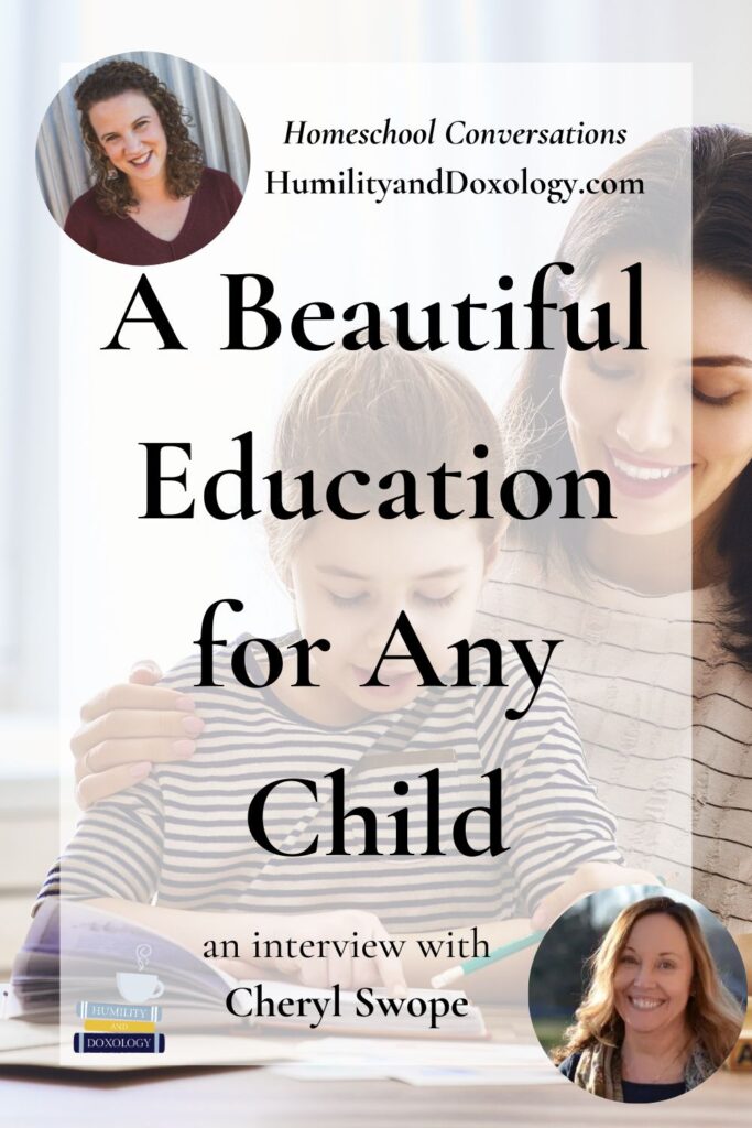 Classical Education for Students with Special Needs homeschool conversations learning differences homeschooling help Cheryl Swope