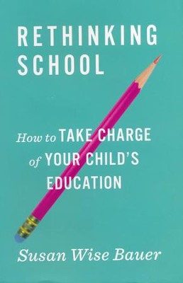 rethinking school by susan wise bauer