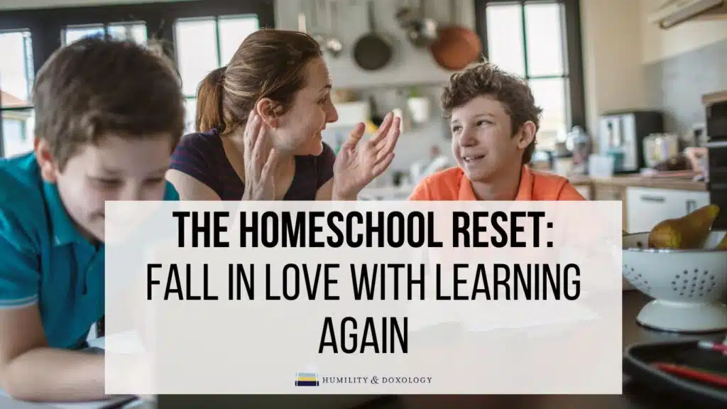 homeschool reset love of learning deschool homeschooling help