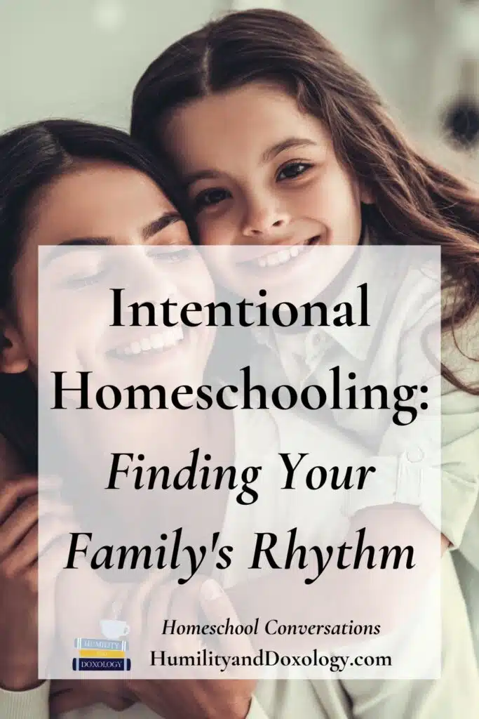 intentional homeschooling family rhythm kristen pearls and oak homeschool conversations