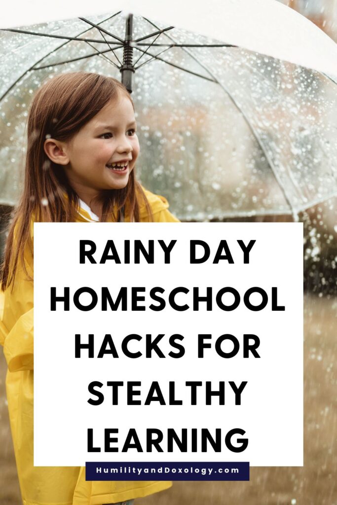 Rainy Day Homeschool Hacks for Stealthy Learning